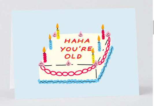 Haha You’re Old Card