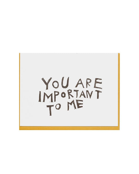 You Are Important To Me Card