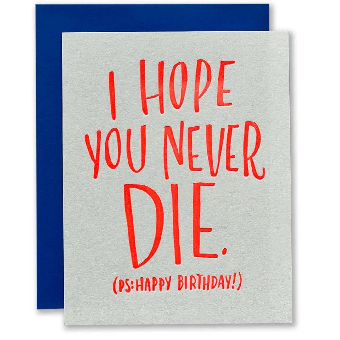 Hope you Never Die Birthday Card