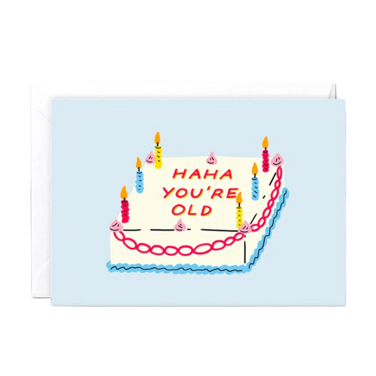Haha You’re Old Card