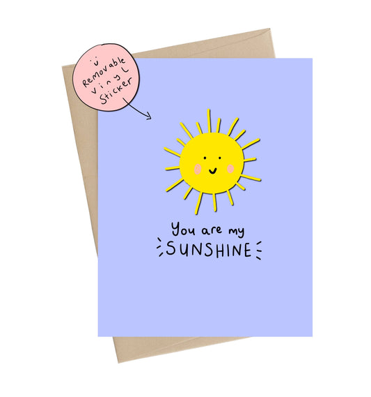 You Are My Sunshine (Vinyl Sticker Greeting Card)